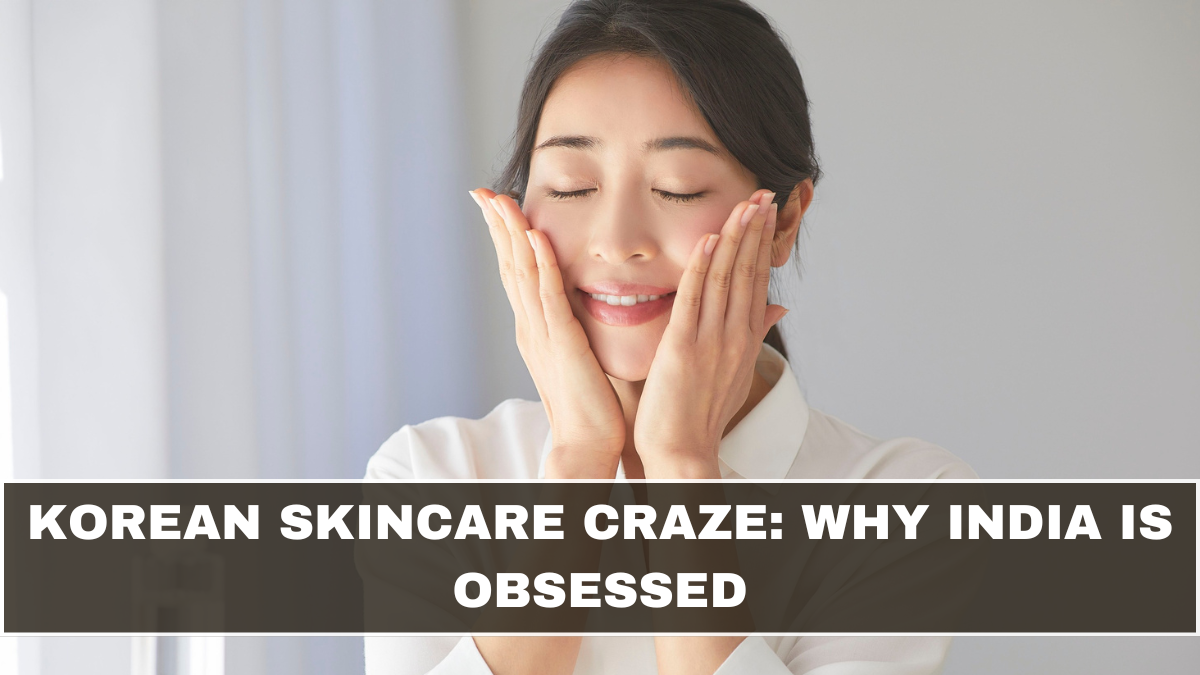 Korean Skincare Craze: Why India Is Obsessed