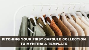 Pitching Your First Capsule Collection to Myntra: A Template