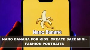 Nano Banana for Kids: Create Safe Mini-Fashion Portraits