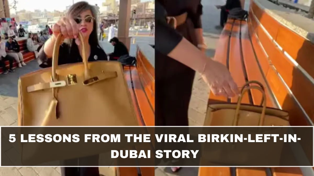 5 Lessons from the Viral Birkin-Left-in-Dubai Story