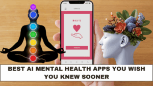 Best AI Mental Health Apps You Wish You Knew Sooner