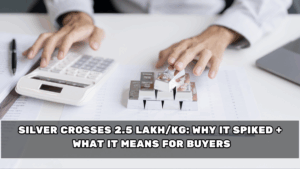 Silver Crosses 2.5 Lakh/kg: Why It Spiked + What It Means for Buyers