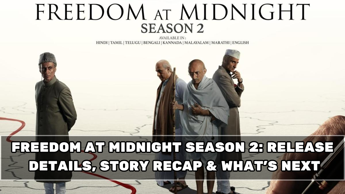 Freedom At Midnight Season 2: Release Details, Story Recap & What’s Next