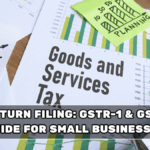 GST Return Filing: GSTR-1 & GSTR-3B Guide for Small Businesses