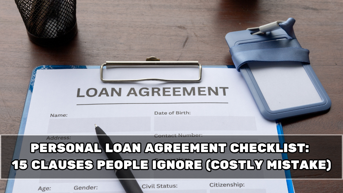 Personal Loan Agreement Checklist: 15 Clauses People Ignore (Costly Mistake)