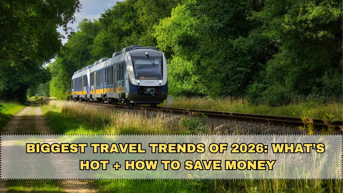 Biggest Travel Trends of 2026: What’s Hot + How to Save Money