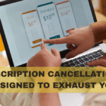 Subscription Cancellation Is Designed to Exhaust You