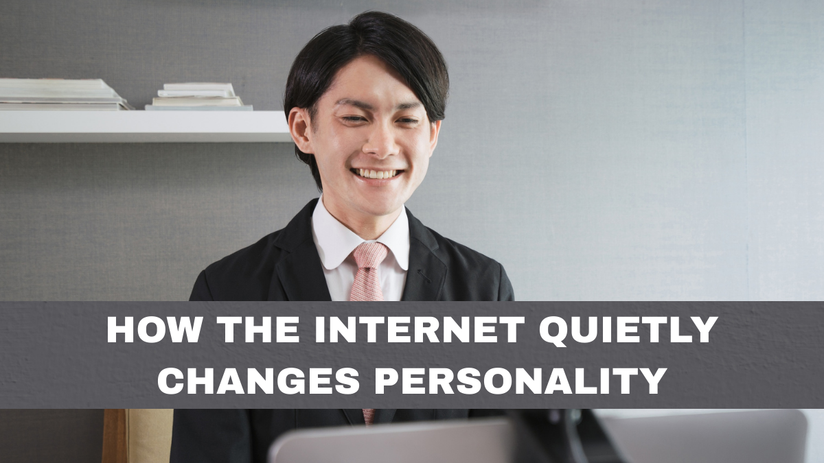 How the Internet Quietly Changes Personality