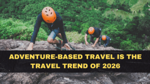 Adventure-Based Travel Is the Travel Trend of 2026
