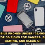 Best Mobile Phones Under ₹25,000 in India (2026): Top 5G Picks for Camera, Battery, Gaming, and Clean UI