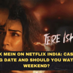 Tere Ishk Mein on Netflix India: Cast, Story, Streaming Date and Should You Watch It This Weekend?