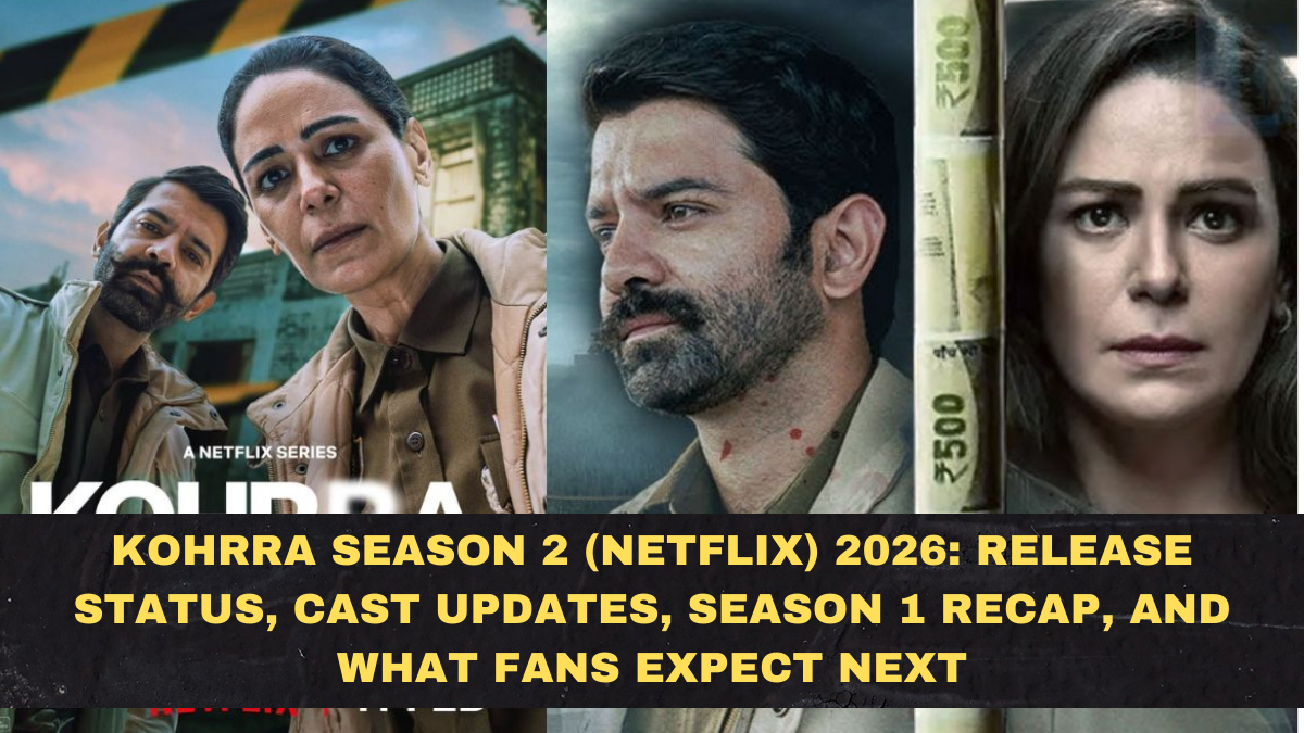Kohrra Season 2 (Netflix) 2026: Release Status, Cast Updates, Season 1 Recap, and What Fans Expect Next