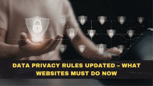 Data Privacy Rules Updated – What Websites Must Do Now