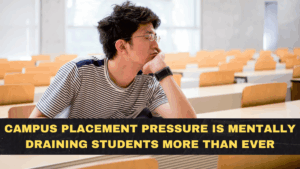 Campus Placement Pressure Is Mentally Draining Students More Than Ever