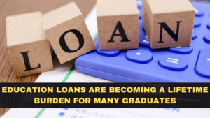 Education Loans Are Becoming a Lifetime Burden for Many Graduates