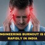 Why Engineering Burnout Is Rising Rapidly in India
