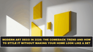 Modern Art Deco in 2026: The Comeback Trend and How to Style It Without Making Your Home Look Like a Set