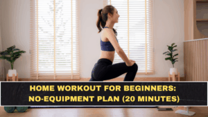 Home Workout for Beginners: No-Equipment Plan (20 Minutes)