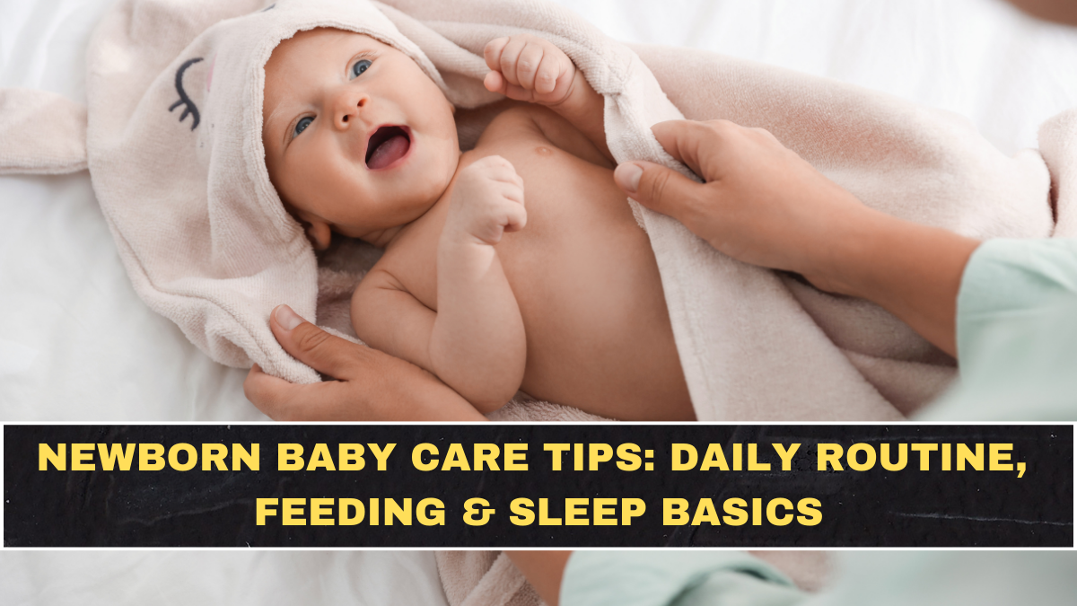 Newborn Baby Care Tips: Daily Routine, Feeding & Sleep Basics