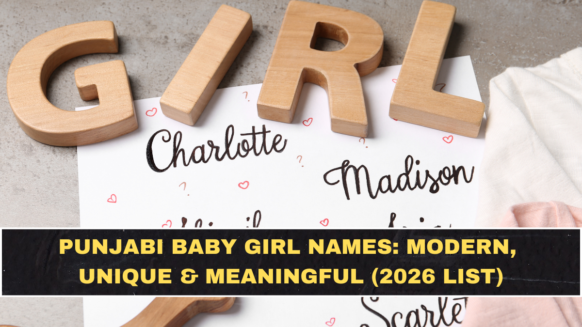 Punjabi Baby Girl Names: Modern, Unique & Meaningful (2026 List)