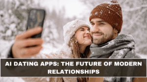 AI Dating Apps: The Future of Modern Relationships