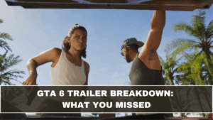 GTA 6 Trailer Breakdown: What You Missed