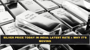 Silver Price Today in India: Latest Rate + Why It’s Moving