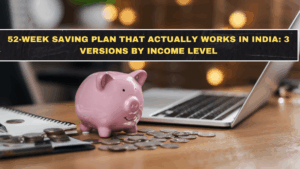 52-Week Saving Plan That Actually Works in India: 3 Versions by Income Level