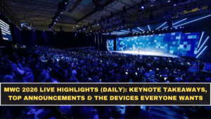 MWC 2026 Live Highlights (Daily): Keynote Takeaways, Top Announcements & The Devices Everyone Wants