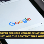 Google Discover Feb 2026 Update: What Changed, Who Gets Hit, and the Content That Wins Now