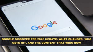 Google Discover Feb 2026 Update: What Changed, Who Gets Hit, and the Content That Wins Now