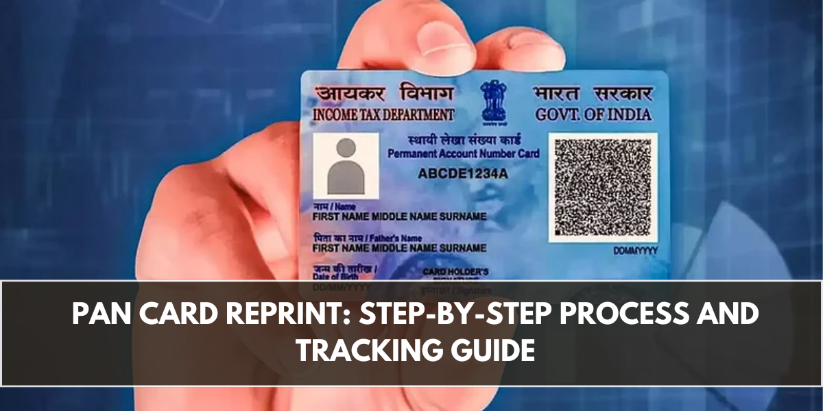 PAN Card Reprint: Step-by-Step Process and Tracking Guide