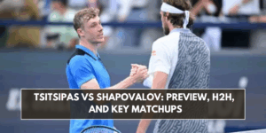Tsitsipas vs Shapovalov: Preview, H2H, and Key Matchups