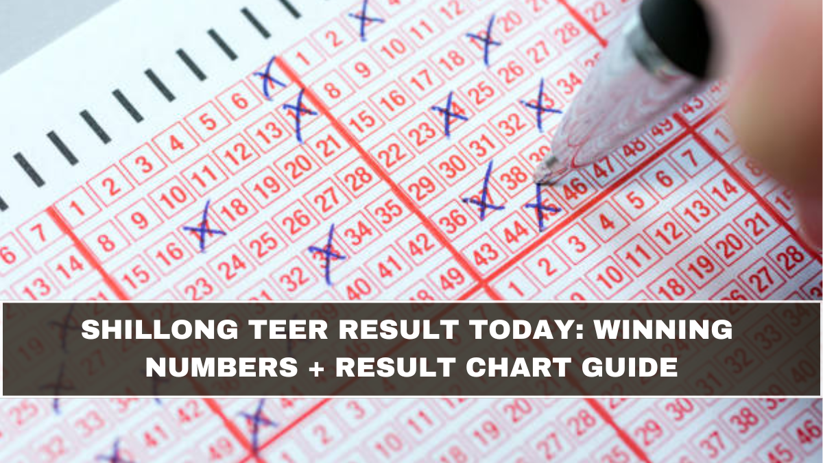 Shillong Teer Result Today: Winning Numbers + Result Chart Guide