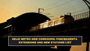Delhi Metro New Corridors: Pink/Magenta Extensions and New Stations List