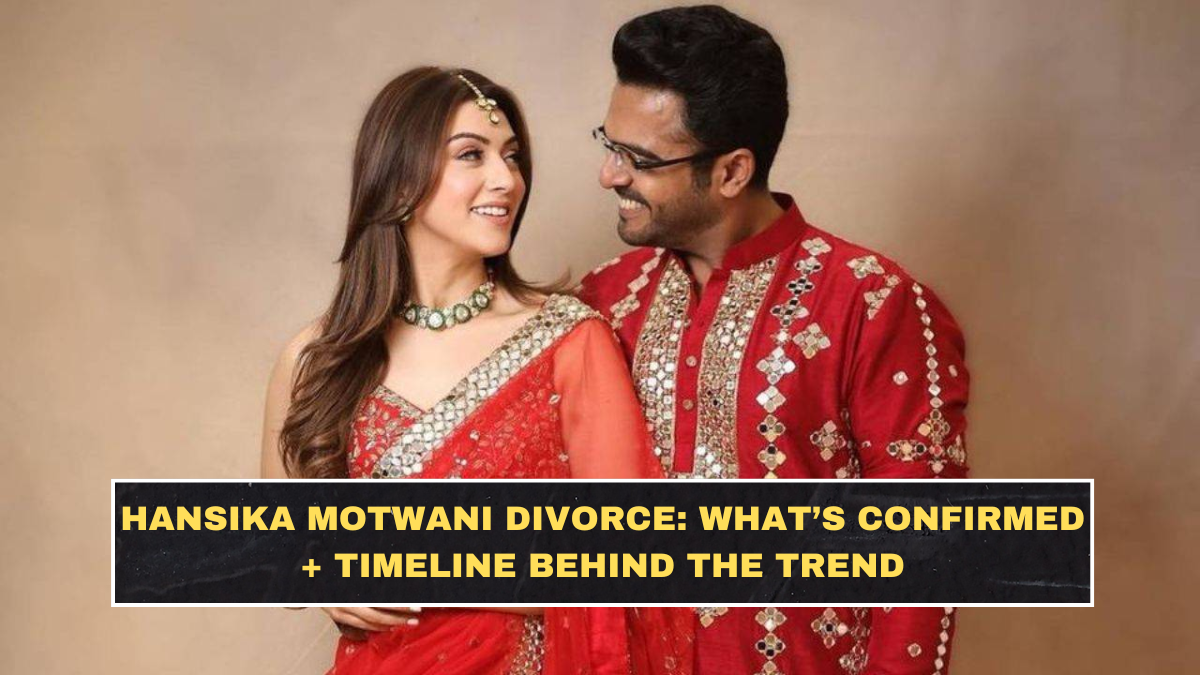 Hansika Motwani Divorce: What’s Confirmed + Timeline Behind the Trend
