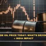 Crude Oil Price Today: What’s Driving It + India Impact