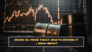 Crude Oil Price Today: What’s Driving It + India Impact