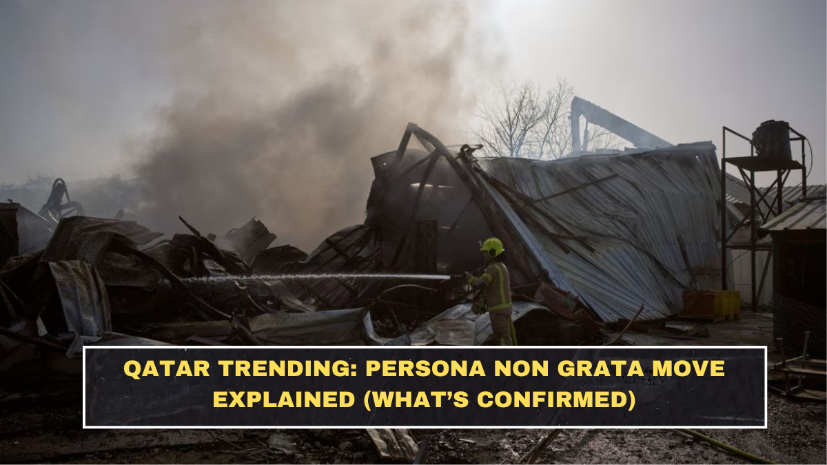 Qatar Trending: Persona Non Grata Move Explained (What’s Confirmed)