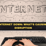 Internet Down: What’s Causing Disruption