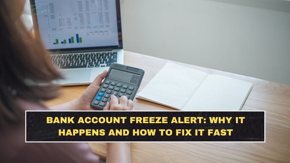 Bank Account Freeze Alert: Why It Happens and How to Fix It Fast