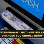 ATM Withdrawal Limit: New Rules and Charges You Should Know