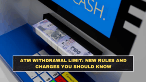 ATM Withdrawal Limit: New Rules and Charges You Should Know
