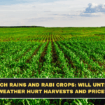 March Rains and Rabi Crops: Will Untimely Weather Hurt Harvests and Prices?