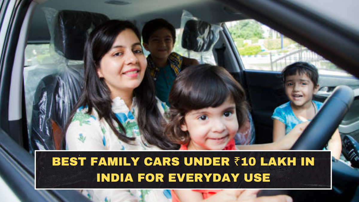 Best Family Cars Under ₹10 Lakh in India for Everyday Use