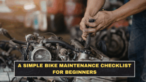 A Simple Bike Maintenance Checklist for Beginners