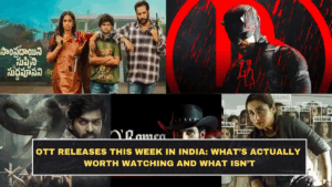 OTT Releases This Week in India: What’s Actually Worth Watching and What Isn’t