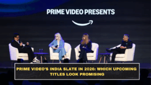 Prime Video’s India Slate in 2026: Which Upcoming Titles Look Promising