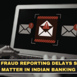 Why Fraud Reporting Delays Still Matter in Indian Banking