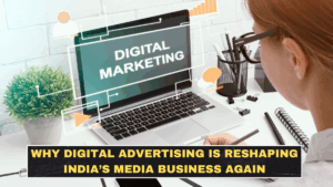 Why Digital Advertising Is Reshaping India’s Media Business Again